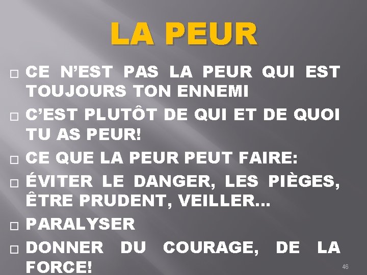 LA PEUR � � � CE N’EST PAS LA PEUR QUI EST TOUJOURS TON