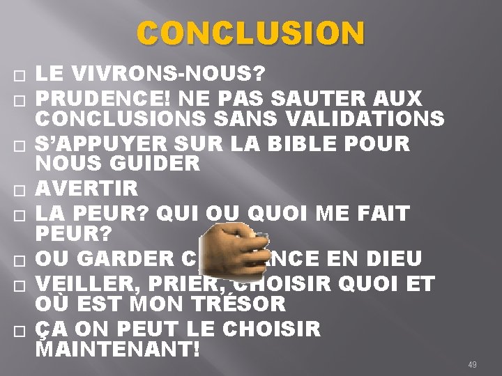 CONCLUSION � � � � LE VIVRONS-NOUS? PRUDENCE! NE PAS SAUTER AUX CONCLUSIONS SANS