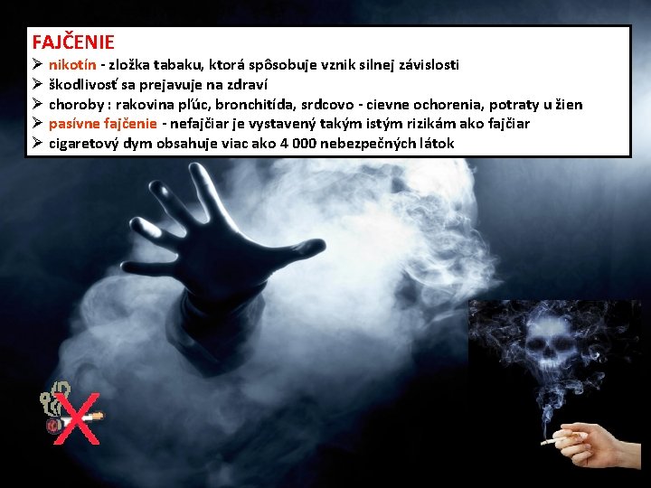 FAJČENIE Ø nikotín - zložka tabaku, ktorá spôsobuje vznik silnej závislosti Ø škodlivosť sa