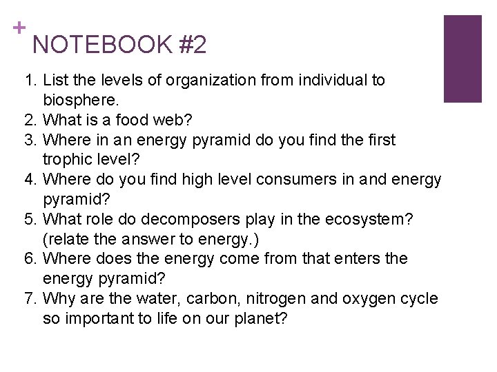 + NOTEBOOK #2 1. List the levels of organization from individual to biosphere. 2.