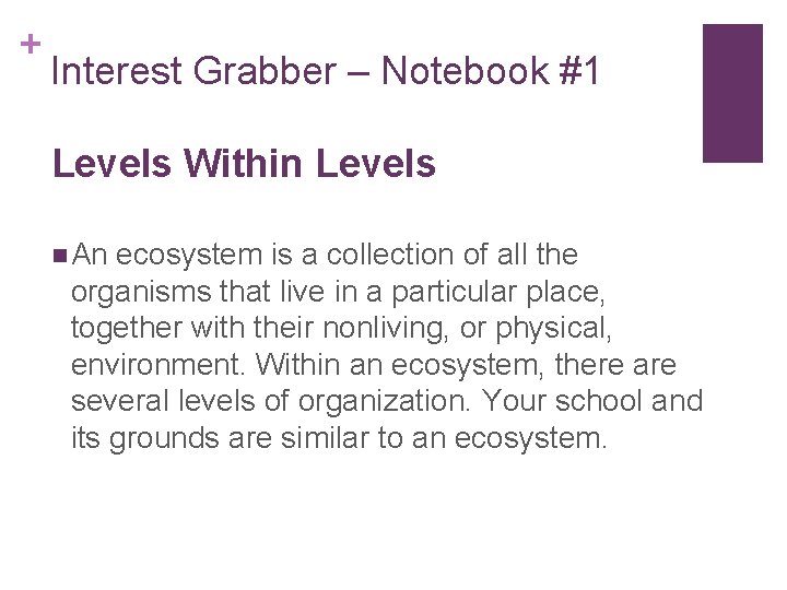 + Interest Grabber – Notebook #1 Levels Within Levels n An ecosystem is a
