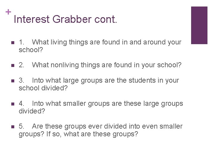 + Interest Grabber cont. n 1. What living things are found in and around