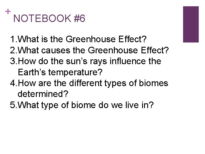 + NOTEBOOK #6 1. What is the Greenhouse Effect? 2. What causes the Greenhouse