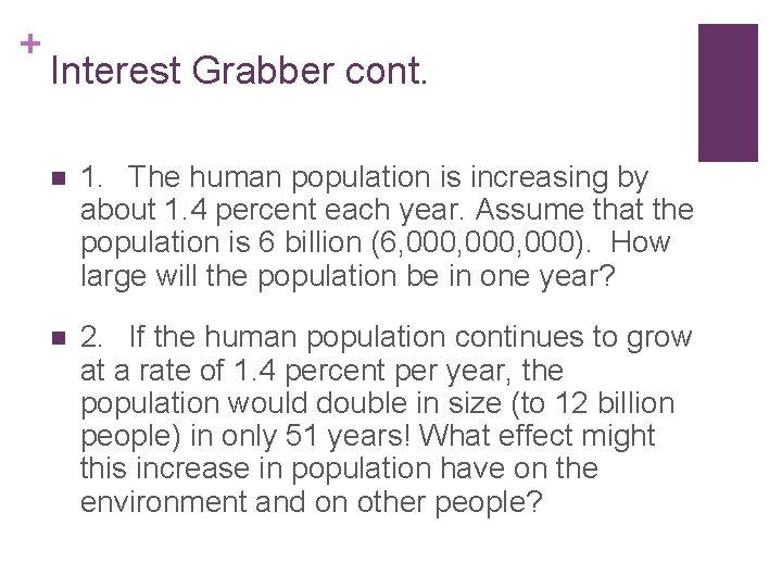 + Interest Grabber cont. n 1. The human population is increasing by about 1.