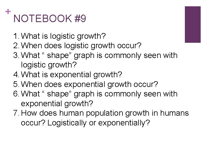 + NOTEBOOK #9 1. What is logistic growth? 2. When does logistic growth occur?