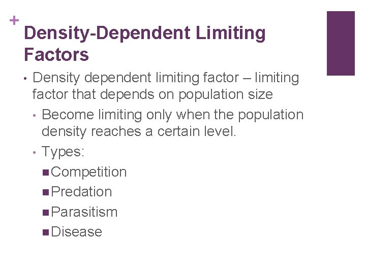 + Density-Dependent Limiting Factors • Density dependent limiting factor – limiting factor that depends