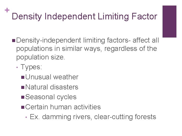 + Density Independent Limiting Factor n Density-independent limiting factors- affect all populations in similar