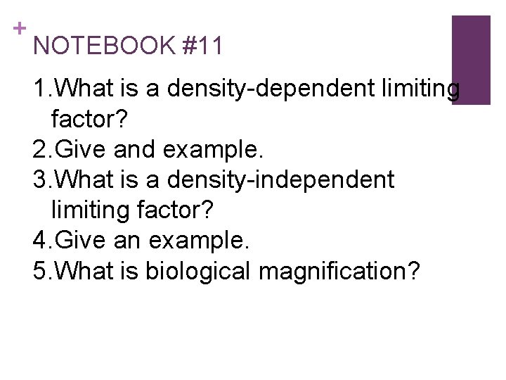 + NOTEBOOK #11 1. What is a density-dependent limiting factor? 2. Give and example.
