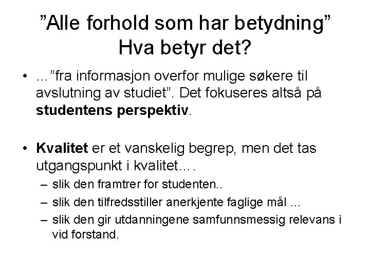 ”Alle forhold som har betydning” Hva betyr det? • …”fra informasjon overfor mulige søkere