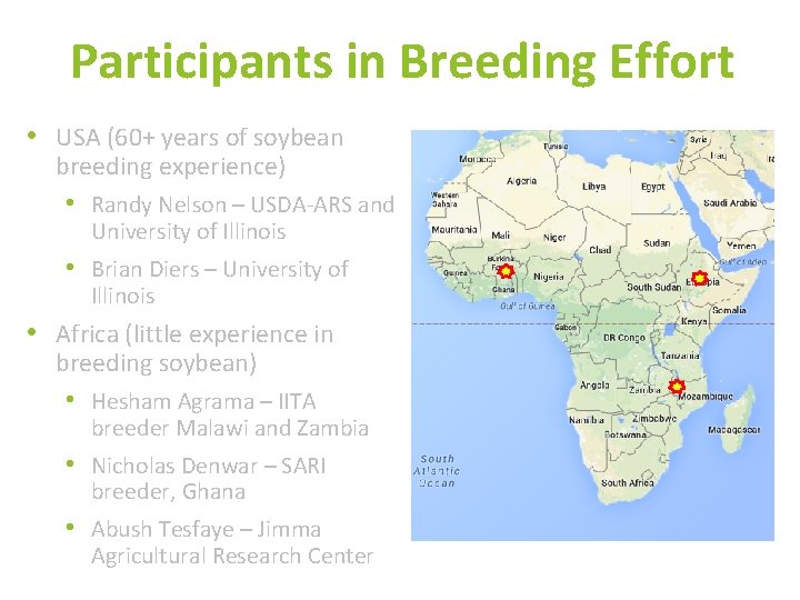 Participants in Breeding Effort • USA (60+ years of soybean breeding experience) • Randy