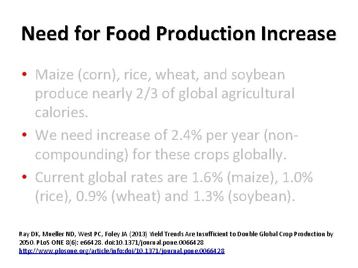 Need for Food Production Increase • Maize (corn), rice, wheat, and soybean produce nearly