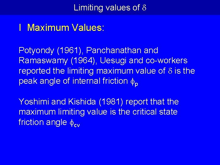 Limiting values of I Maximum Values: Potyondy (1961), Panchanathan and Ramaswamy (1964), Uesugi and