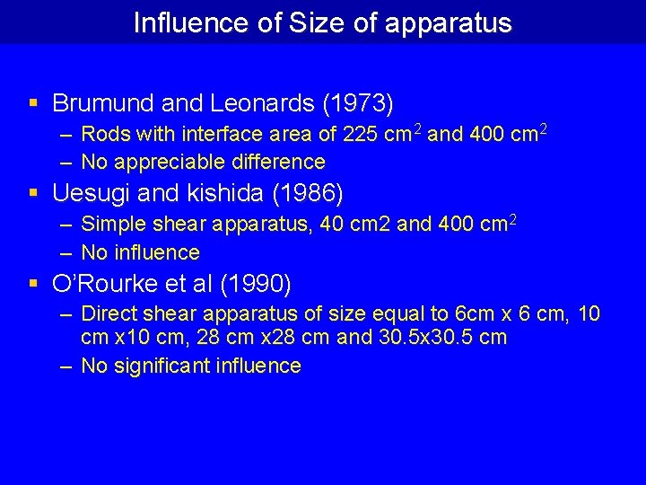 Influence of Size of apparatus § Brumund and Leonards (1973) – Rods with interface