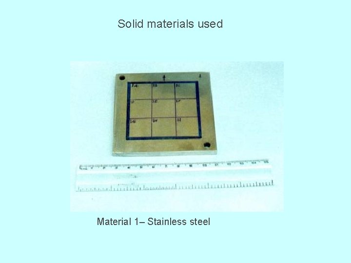 Solid materials used Material 1– Stainless steel 