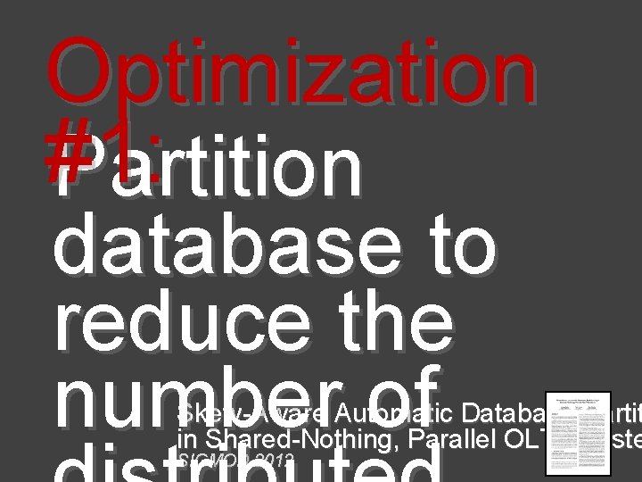 Optimization #1: Partition database to reduce the number of Skew-Aware Automatic Database Partit in