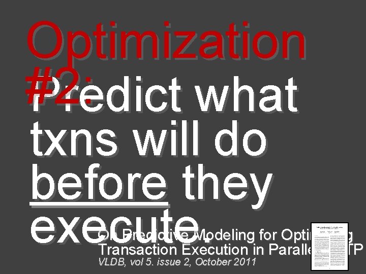 Optimization #2: Predict what txns will do before they execute. On Predictive Modeling for