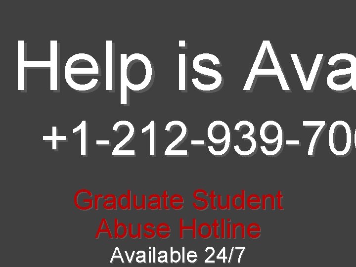 Help is Ava +1 -212 -939 -706 Graduate Student Abuse Hotline Available 24/7 