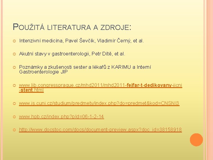 POUŽITÁ LITERATURA A ZDROJE: Intenzivní medicína, Pavel Ševčík, Vladimír Černý, et al. Akutní stavy