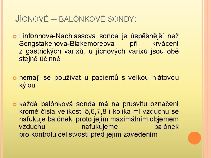 JÍCNOVÉ – BALÓNKOVÉ SONDY: Lintonnova-Nachlassova sonda je úspěšnější než Sengstakenova-Blakemoreova při krvácení z gastrických