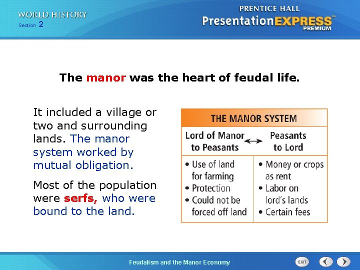 Section 2 The manor was the heart of feudal life. It included a village