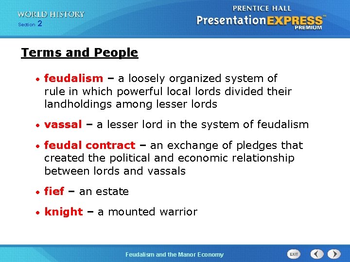 Section 2 Terms and People • feudalism – a loosely organized system of rule