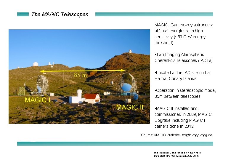 The MAGIC Telescopes MAGIC: Gamma-ray astronomy at “low” energies with high sensitivity (~50 Ge.
