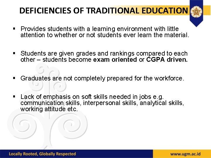 DEFICIENCIES OF TRADITIONAL EDUCATION § Provides students with a learning environment with little attention