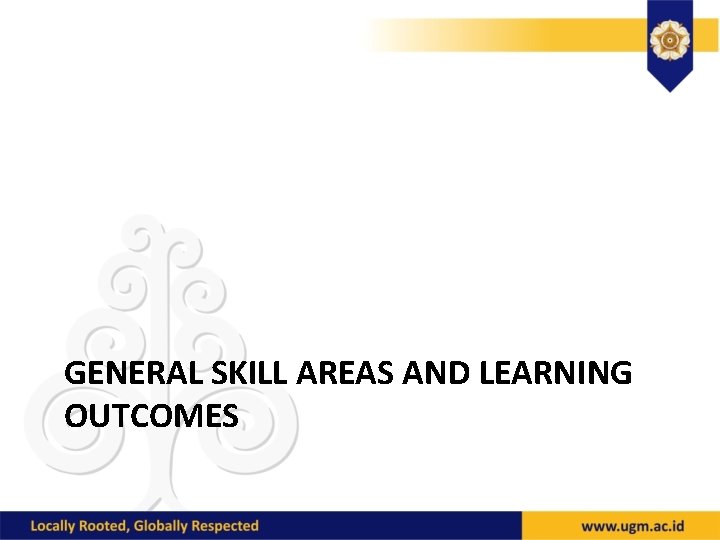 GENERAL SKILL AREAS AND LEARNING OUTCOMES 