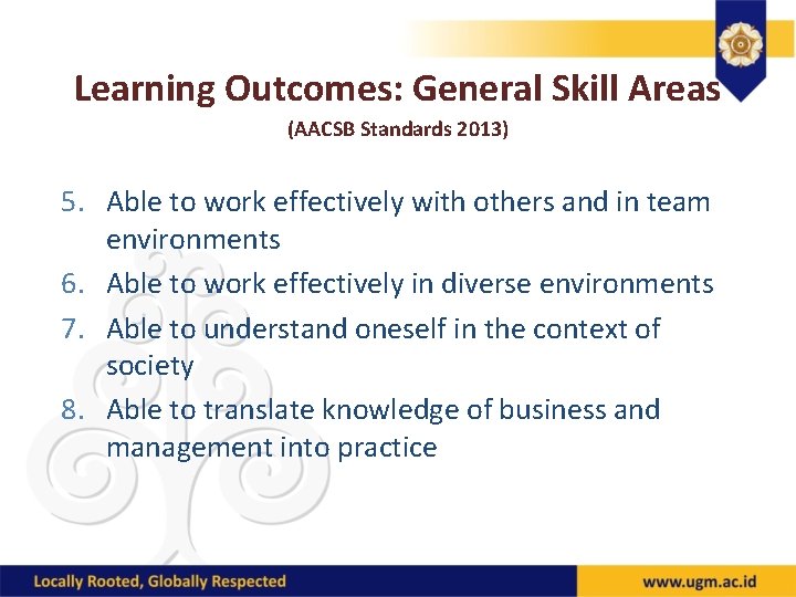 Learning Outcomes: General Skill Areas (AACSB Standards 2013) 5. Able to work effectively with