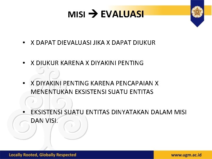 MISI EVALUASI • X DAPAT DIEVALUASI JIKA X DAPAT DIUKUR • X DIUKUR KARENA