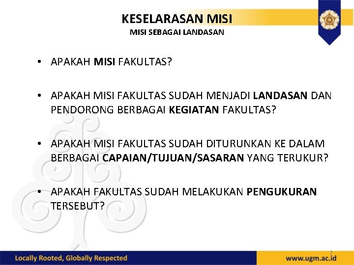 KESELARASAN MISI SEBAGAI LANDASAN • APAKAH MISI FAKULTAS? • APAKAH MISI FAKULTAS SUDAH MENJADI