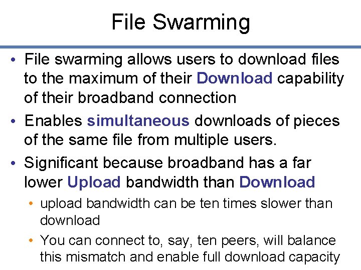 File Swarming • File swarming allows users to download files to the maximum of