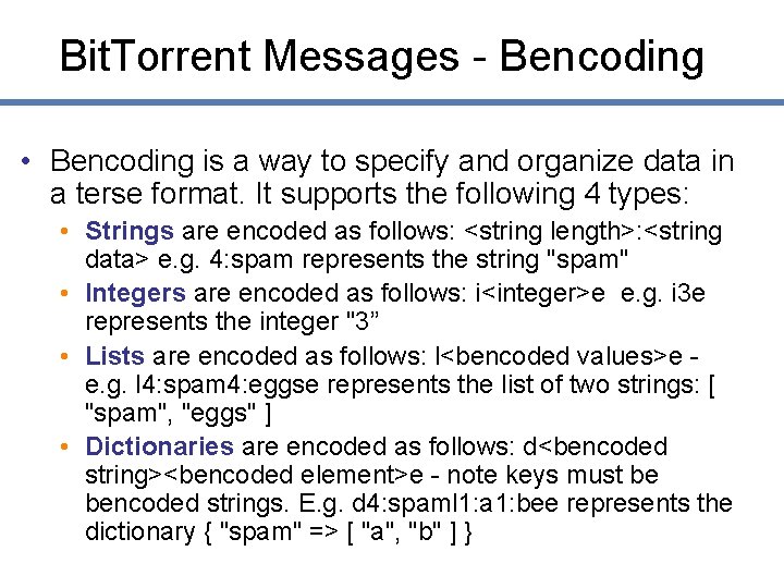 Bit. Torrent Messages - Bencoding • Bencoding is a way to specify and organize