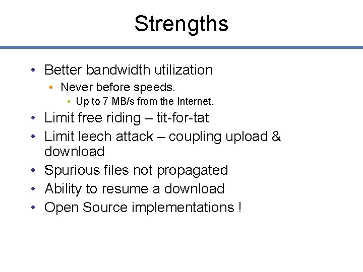 Strengths • Better bandwidth utilization • Never before speeds. • Up to 7 MB/s