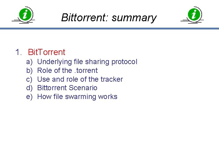 Bittorrent: summary 1. Bit. Torrent a) b) c) d) e) Underlying file sharing protocol