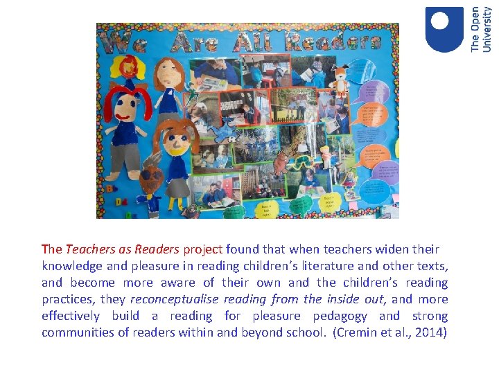 The Teachers as Readers project found that when teachers widen their knowledge and pleasure