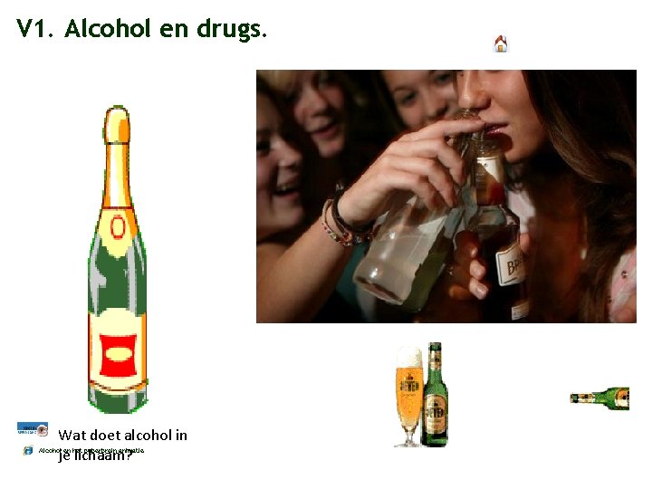 V 1. Alcohol en drugs. Wat doet alcohol in Alcohol en het puberbrein animatie