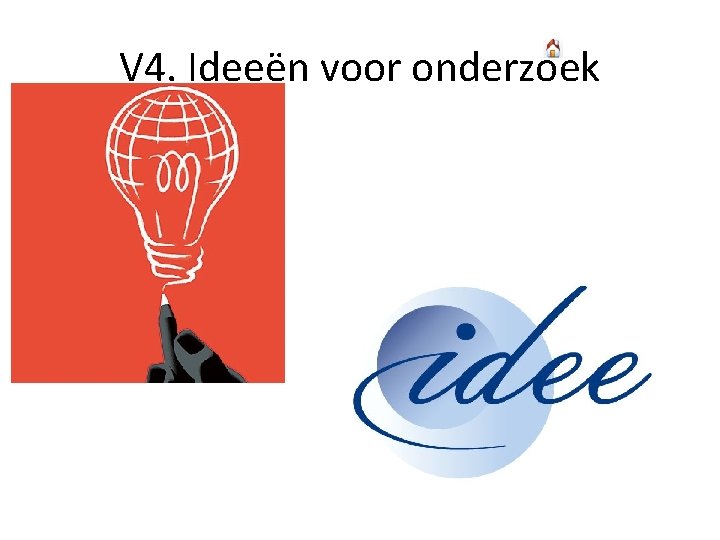 V 4. Ideeën voor onderzoek 