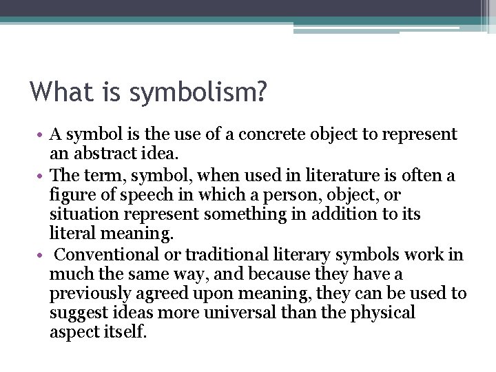 What is symbolism? • A symbol is the use of a concrete object to