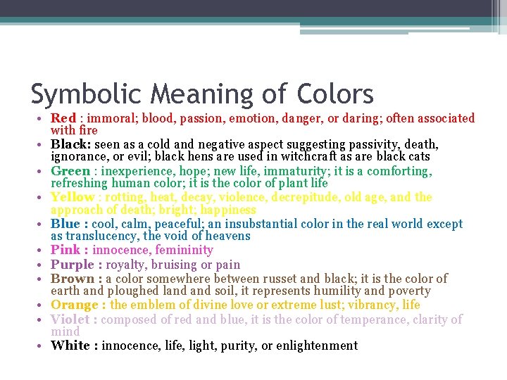 Symbolic Meaning of Colors • Red : immoral; blood, passion, emotion, danger, or daring;