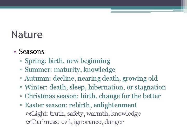 Nature • Seasons ▫ ▫ ▫ Spring: birth, new beginning Summer: maturity, knowledge Autumn: