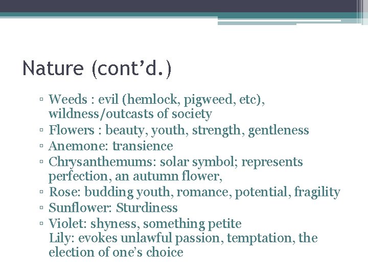 Nature (cont’d. ) ▫ Weeds : evil (hemlock, pigweed, etc), wildness/outcasts of society ▫