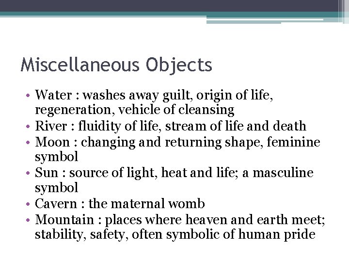 Miscellaneous Objects • Water : washes away guilt, origin of life, regeneration, vehicle of Miscellaneous Objects • Water : washes away guilt, origin of life, regeneration, vehicle of