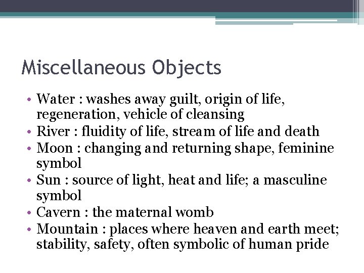 Miscellaneous Objects • Water : washes away guilt, origin of life, regeneration, vehicle of