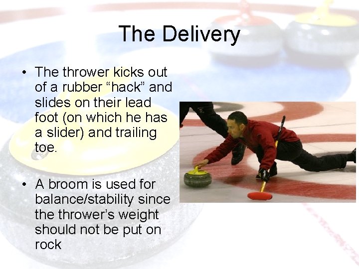 The Delivery • The thrower kicks out of a rubber “hack” and slides on