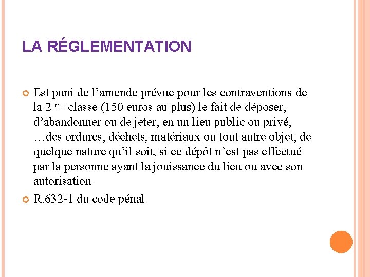 LA RÉGLEMENTATION Est puni de l’amende prévue pour les contraventions de la 2ème classe