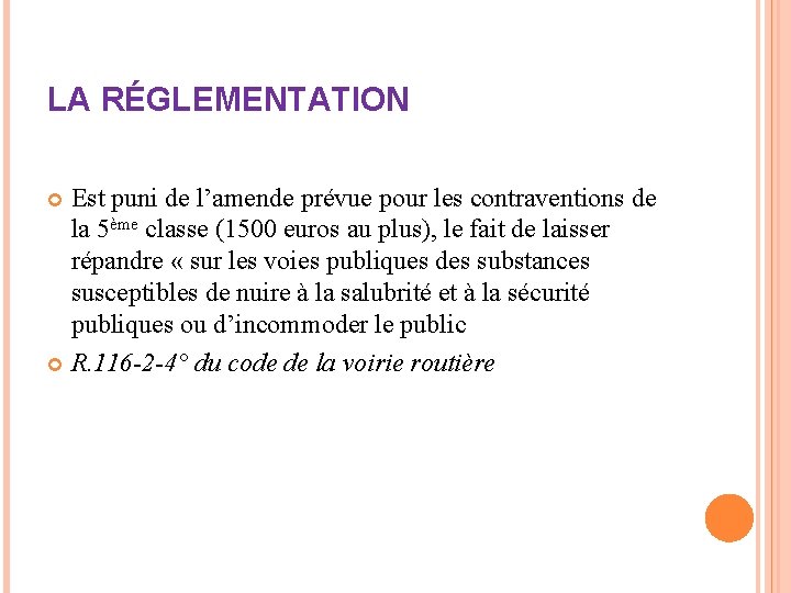 LA RÉGLEMENTATION Est puni de l’amende prévue pour les contraventions de la 5ème classe