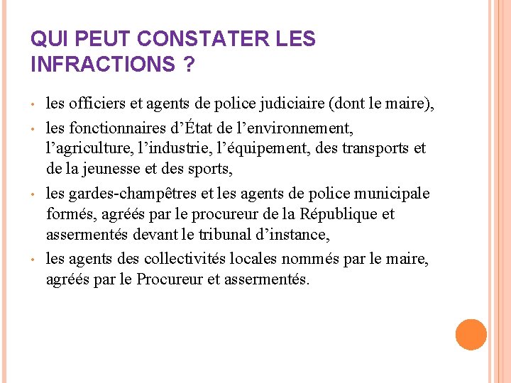 QUI PEUT CONSTATER LES INFRACTIONS ? • • les officiers et agents de police