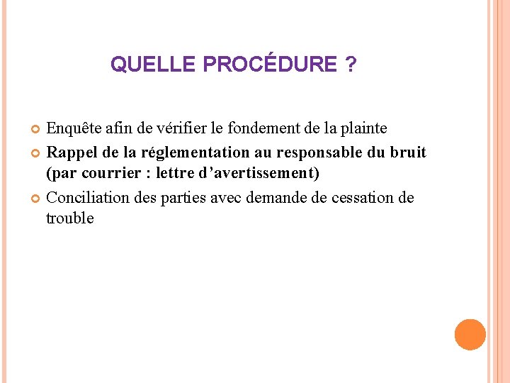 QUELLE PROCÉDURE ? Enquête afin de vérifier le fondement de la plainte Rappel de