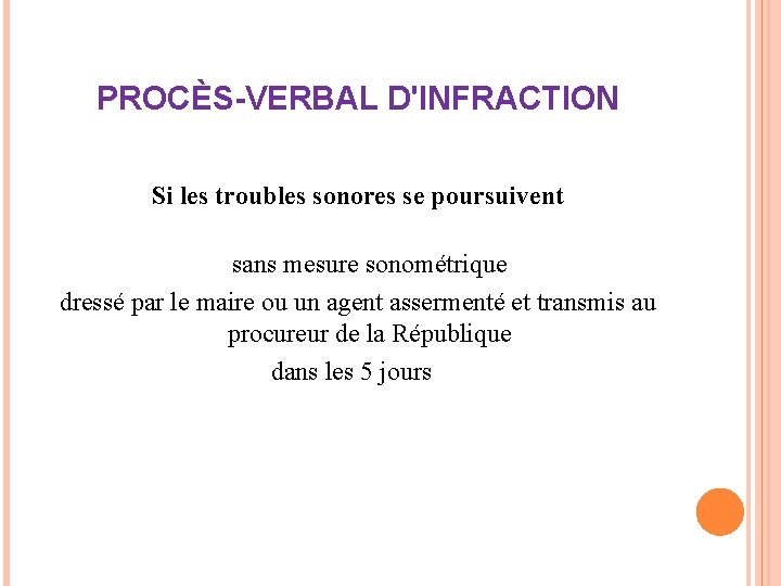 PROCÈS-VERBAL D'INFRACTION Si les troubles sonores se poursuivent sans mesure sonométrique dressé par le